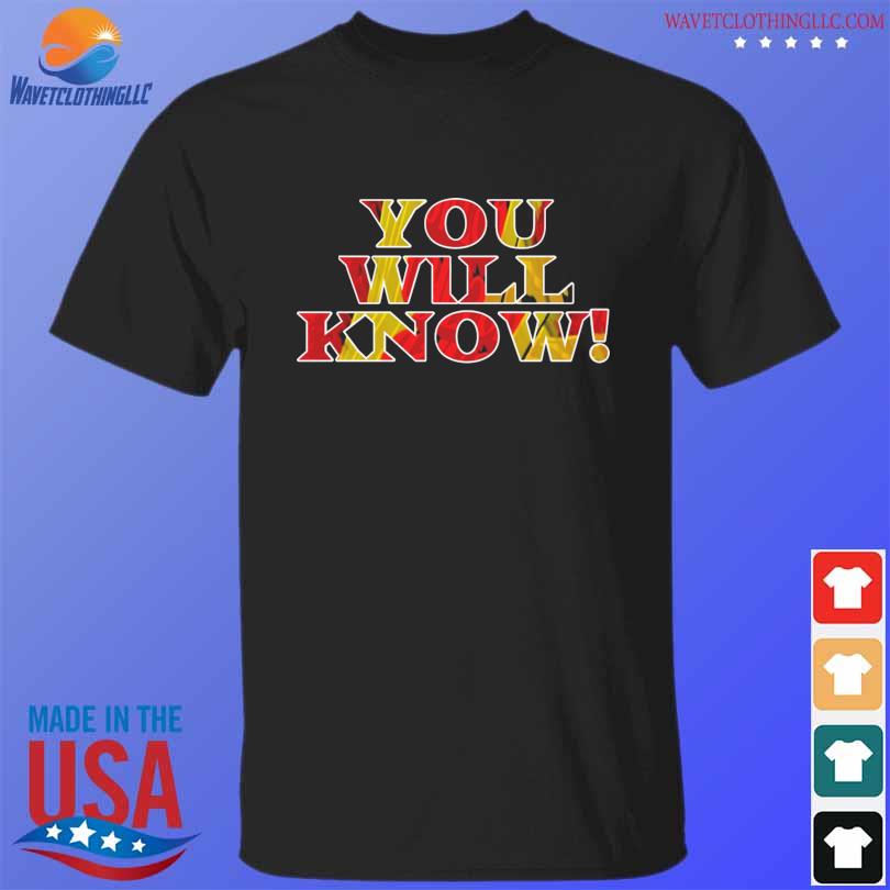 You will know shirt