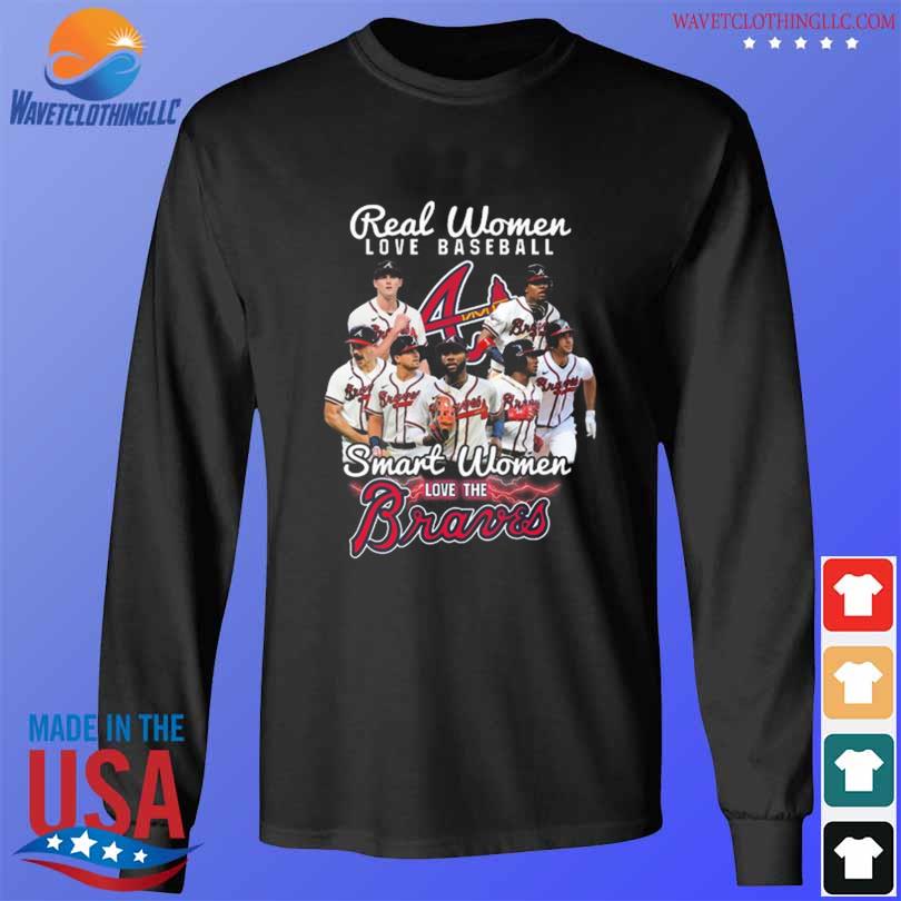 Official real Women Love Baseball Smart Women Love The Atlanta Braves T- Shirt, hoodie, sweater, long sleeve and tank top