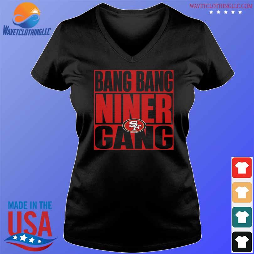 Bang bang niner gang san francisco 49ers shirt, hoodie, sweater, long  sleeve and tank top