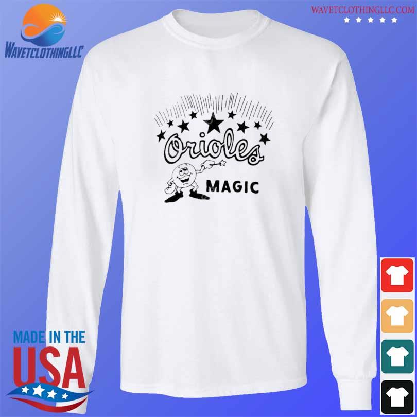 Baltimore Orioles 2023 Something Magic Shirt, hoodie, sweater, long sleeve  and tank top