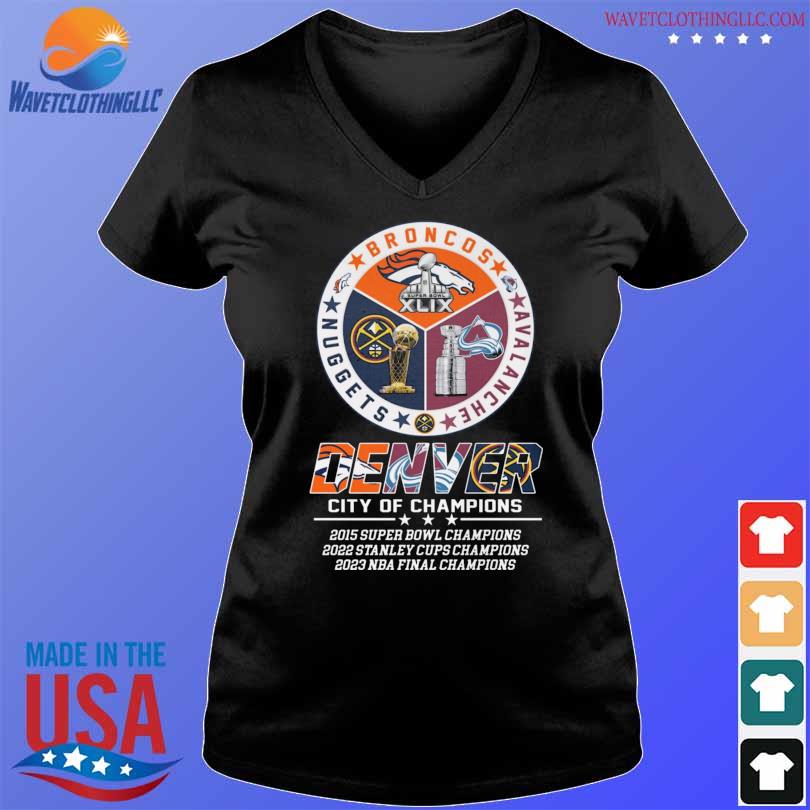 2023 Denver Broncos Avalanche Nuggets City Of Champions Super Bowl Stanley  Cups And Nba Final Shirt