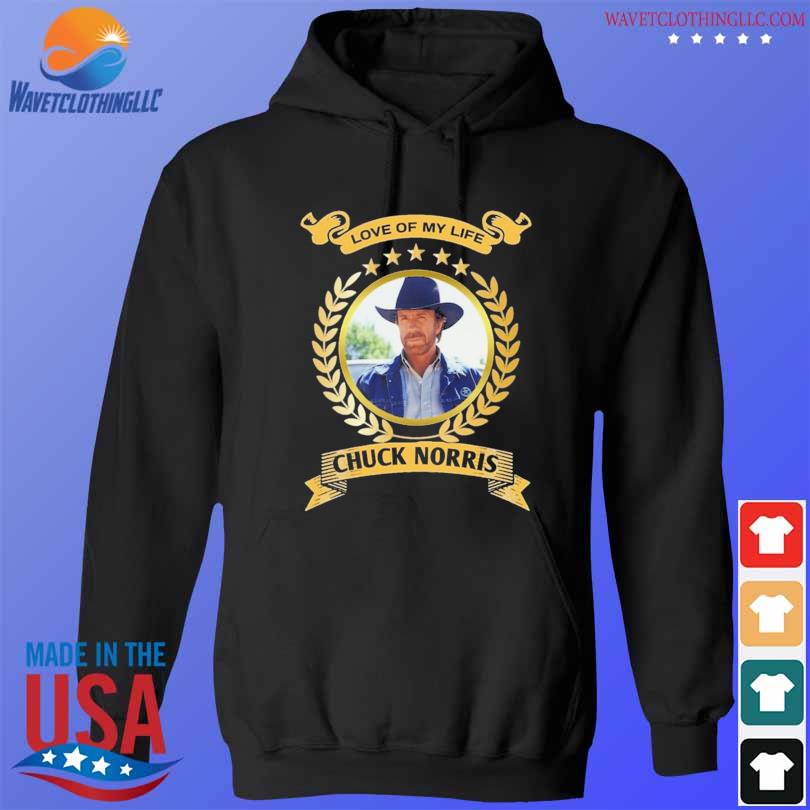 Funny love of my life chuck norris 2023 s hoodie den