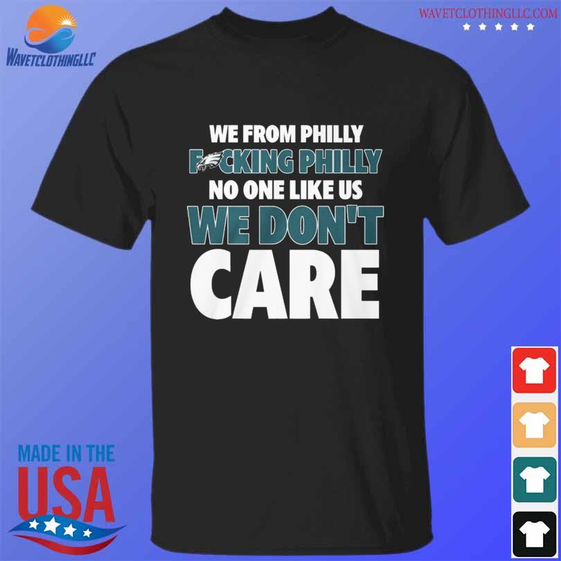 Philadelphia Eagles no one like us we don't care shirt, hoodie, sweater and  v-neck t-shirt