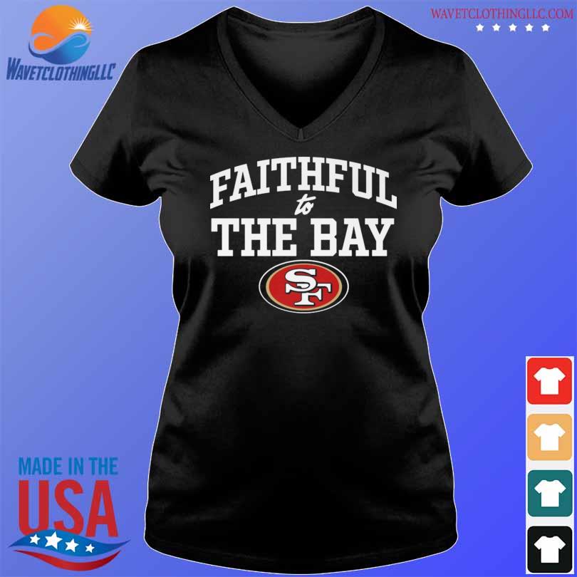 San Francisco 49ers Faithful To The Bay Shirt,Sweater, Hoodie, And Long  Sleeved, Ladies, Tank Top