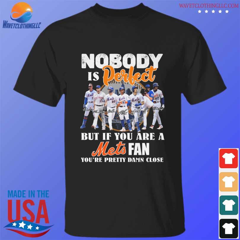 Nobody Is Perfect But If You Are A New York Mets Fan You're Pretty