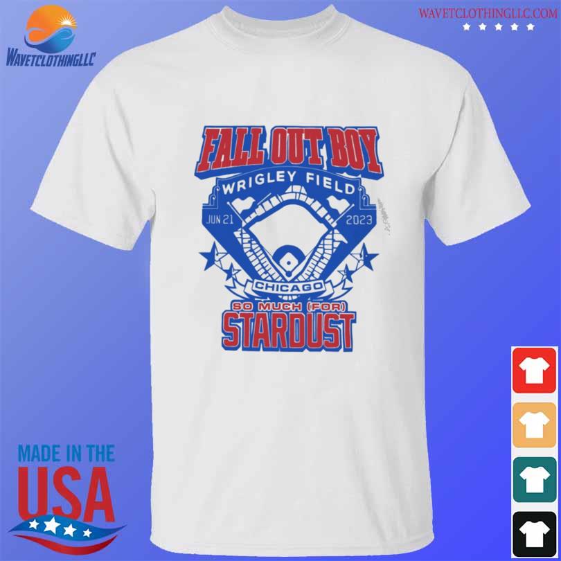 Fall out boy wrigley field Chicago so much for stardust 2023 Shirt - Bring  Your Ideas, Thoughts And Imaginations Into Reality Today