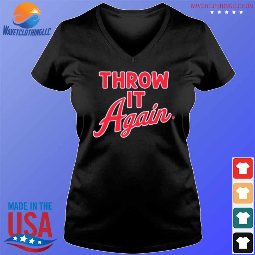 Throw it again 2023 T-shirt, hoodie, sweater, long sleeve and tank top