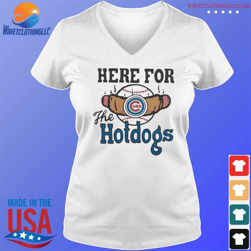 Chicago Cubs here for the hotdogs shirt, hoodie, sweater, long sleeve and  tank top