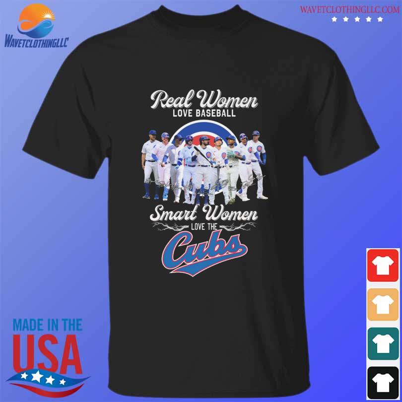 Real Women Love Baseball Smart Women Love The Chicago Cubs Hot T-Shirt