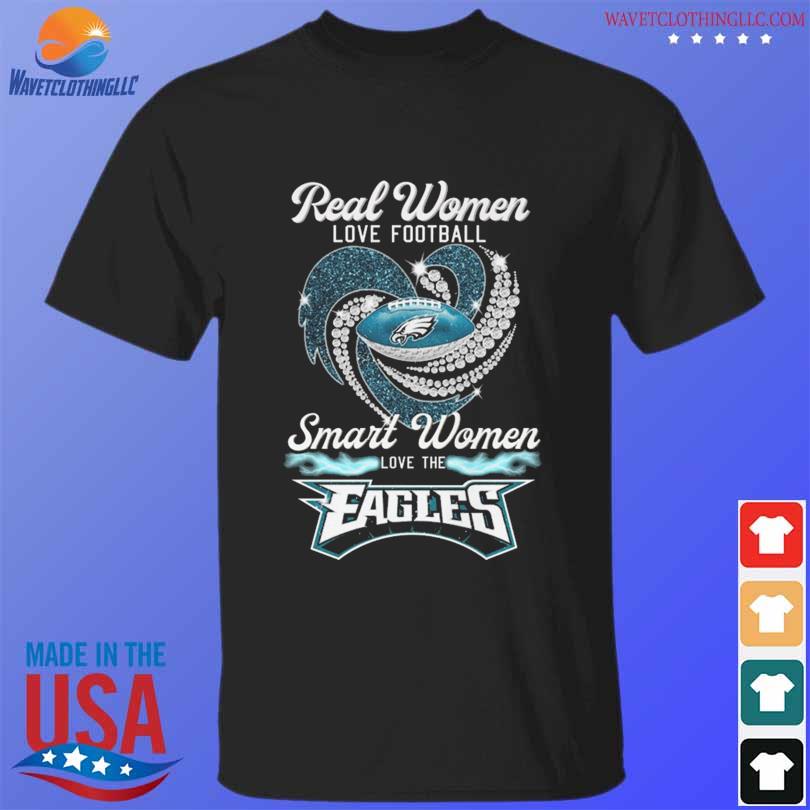 Real Women Love Sport Smart Women Love The Philadelphia Phillies And Eagles  T Shirt, hoodie, sweater, long sleeve and tank top