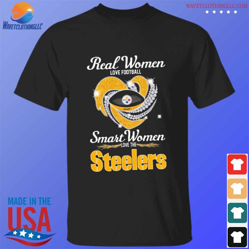 Real women love Football smart women love the Steelers T-shirt, hoodie,  sweater, long sleeve and tank top