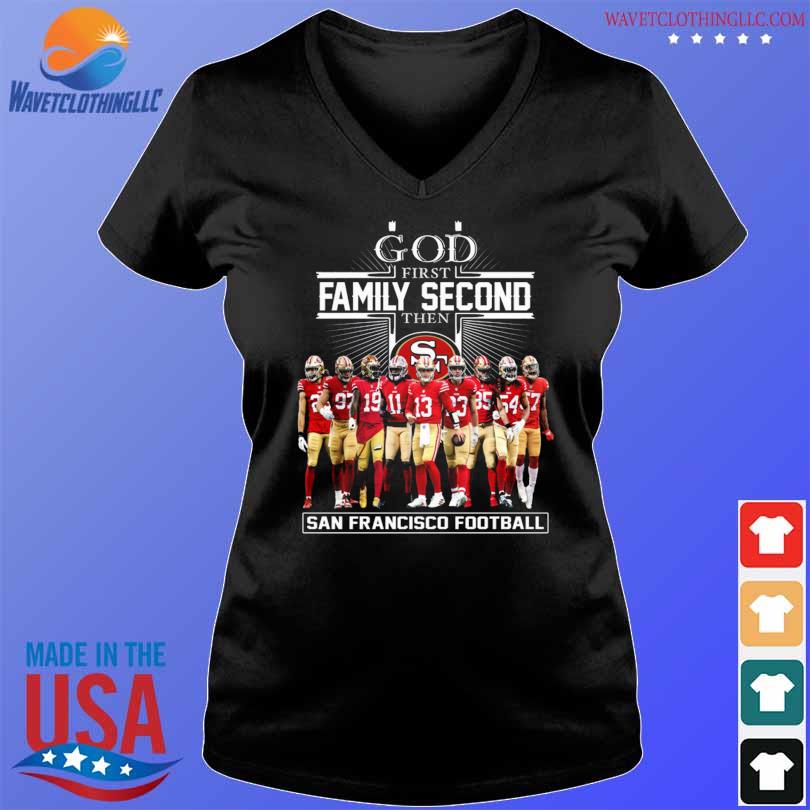 God First Family Second The San Francisco 49ers Football T Shirt - Growkoc