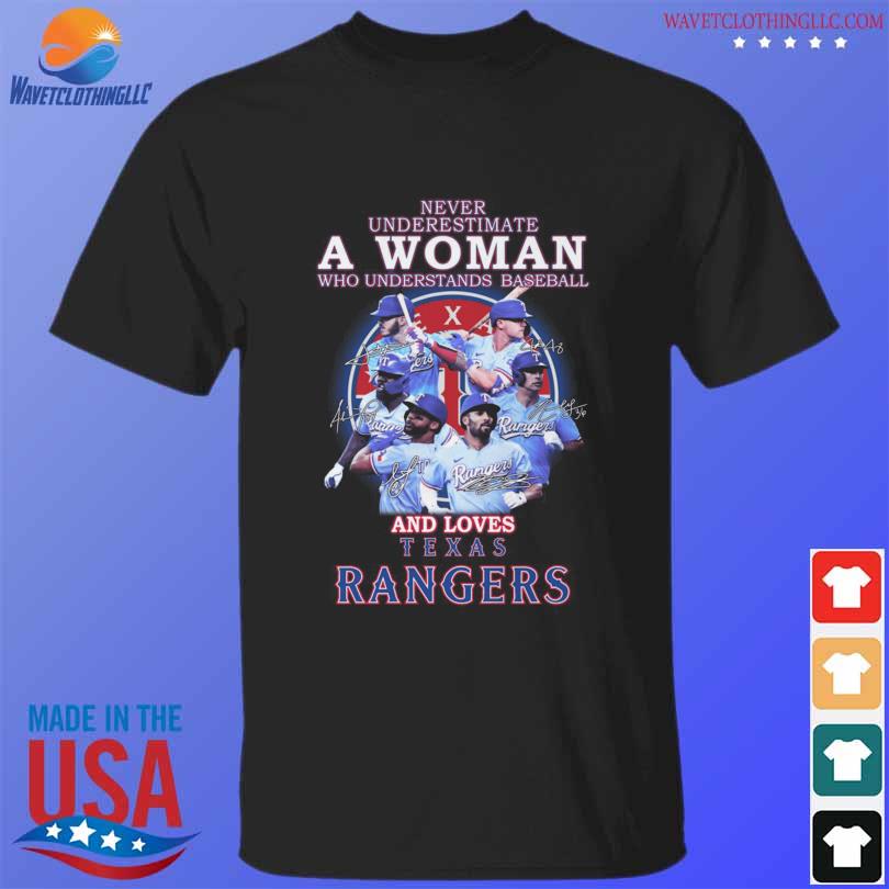 Texas Rangers Never Underestimate A Woman Who Understands Baseball And  Loves Rangers 2023 Signatures Shirt - The Clothes You'll Ever Need