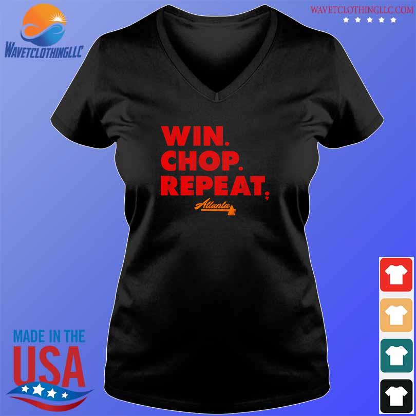 Official atlanta win. chop. repeat. T-shirt, hoodie, sweater, long sleeve  and tank top