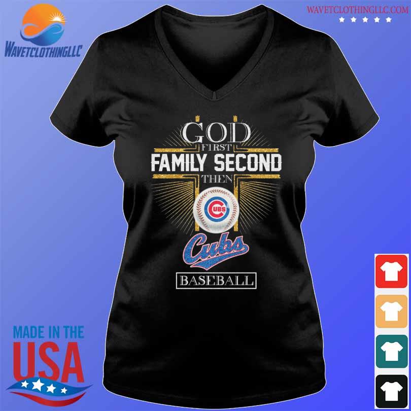 Funny God First Family Second Then Chicago Cubs Baseball Shirt