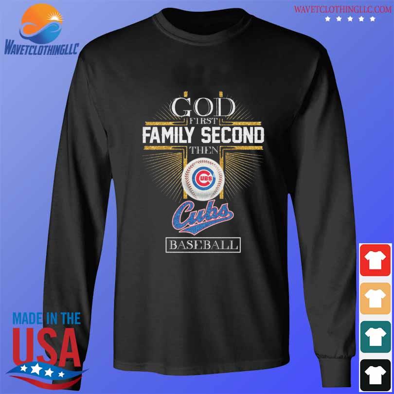 God first family second then Cubs baseball 2023 shirt1, hoodie, longsleeve,  sweatshirt, v-neck tee