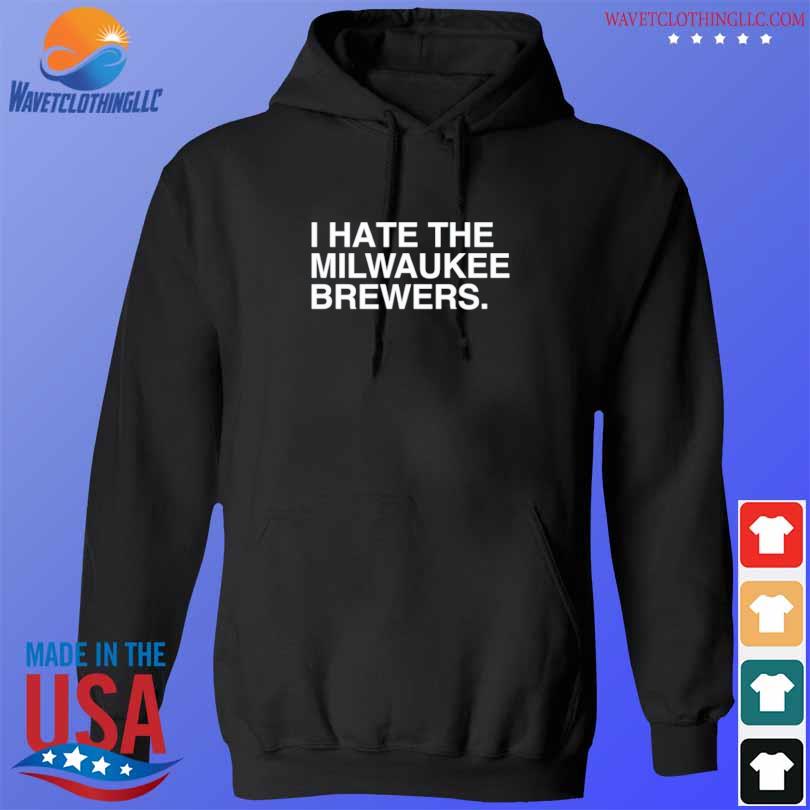 Official i Hate Milwaukee Brewers Shirt, hoodie, sweater, long sleeve and  tank top