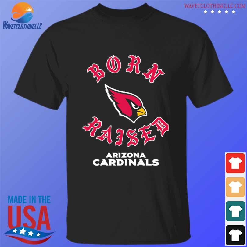 Arizona cardinals born x raised shirt, hoodie, sweater, long