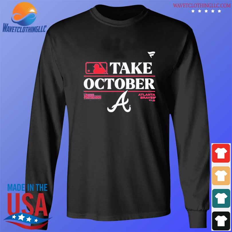 Atlanta Braves Take October 2023 Postseason Locker Room T-Shirt, hoodie,  sweater, long sleeve and tank top