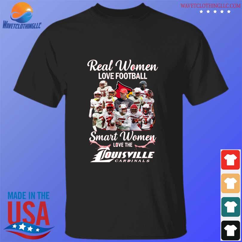 Official Real Women Love Football Smart Women Love The Louisville Cardinals  All Best Players Team T-Shirt, hoodie, sweater, long sleeve and tank top