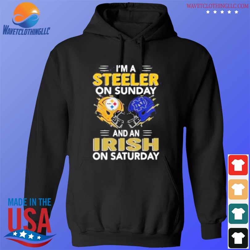 Original I'm a Pittsburgh Steelers on sunday and a Notre Dame