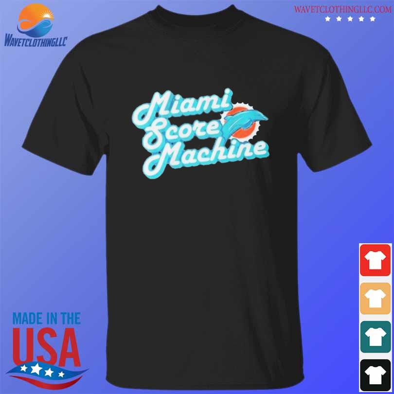 Miami Score Machine Miami Dolphins Shirt, hoodie, sweater, long sleeve and  tank top