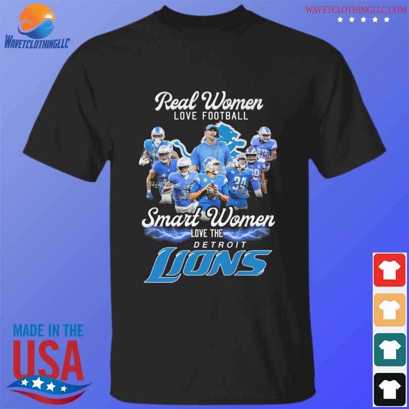 Real Women Love Football Smart Women Love The Detroit Lions Signatures  shirt, hoodie, sweater, long sleeve and tank top