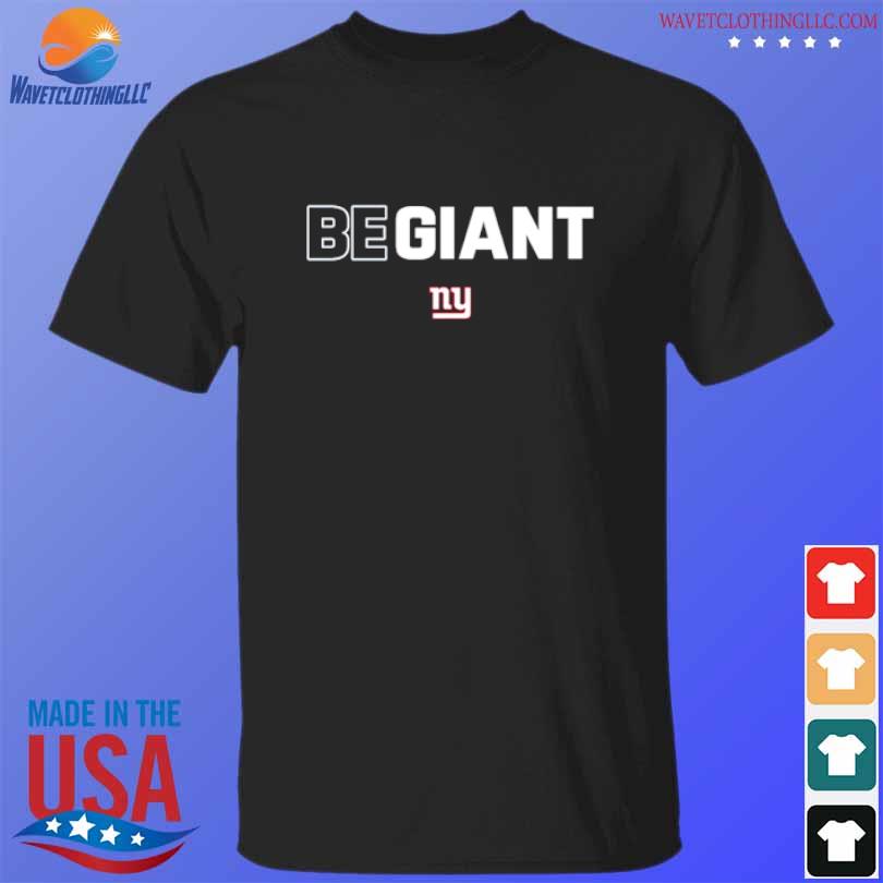 New York Giants Be Giant T-shirt,Sweater, Hoodie, And Long Sleeved, Ladies,  Tank Top