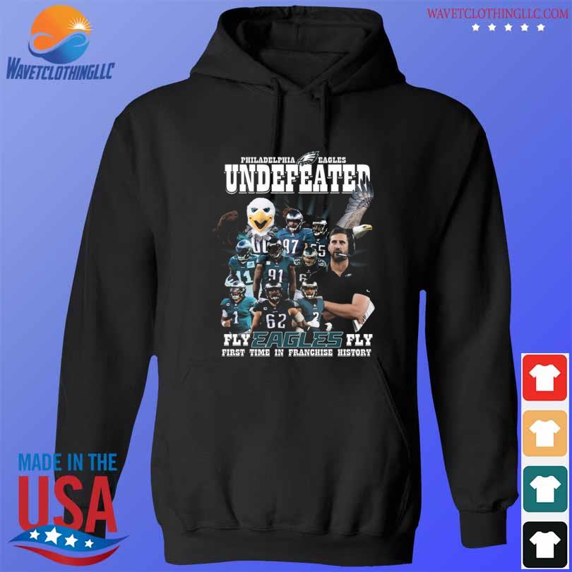 Philadelphia Eagles Undefeated Fly Eagles Fly First Time In Franchise  History shirt, hoodie, sweater, long sleeve and tank top