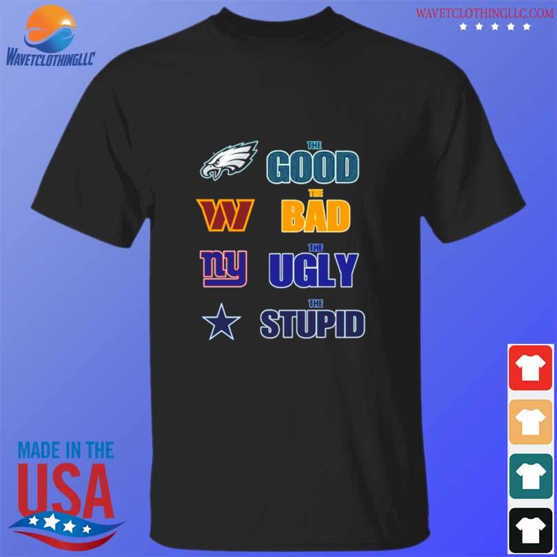 The Good Bad Ugly And Stupid Dallas Cowboys T-Shirt - T-shirts Low Price