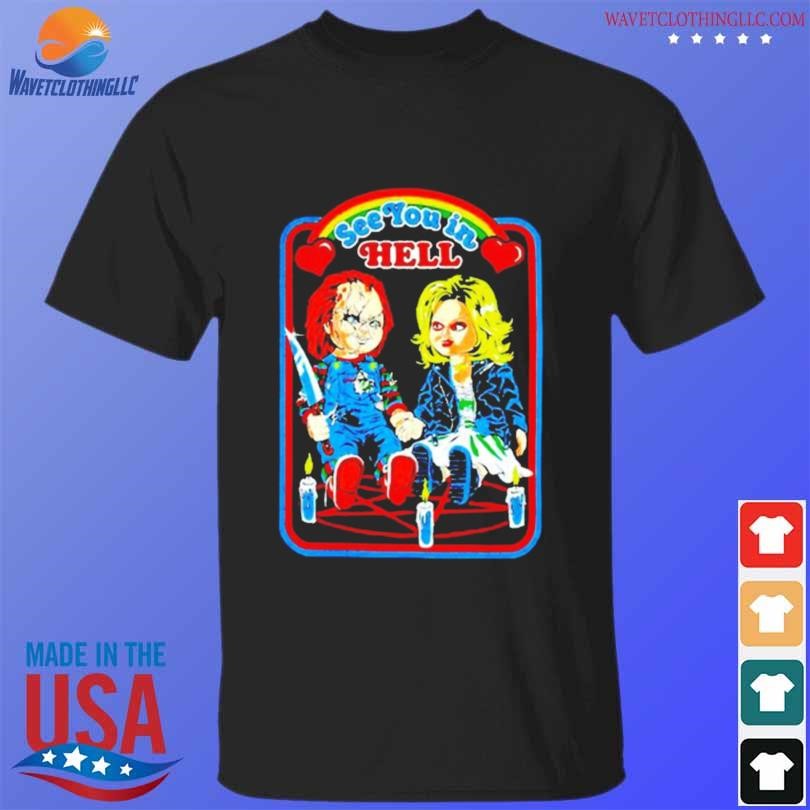 Chucky and tiffany see you in hell 2023 shirt