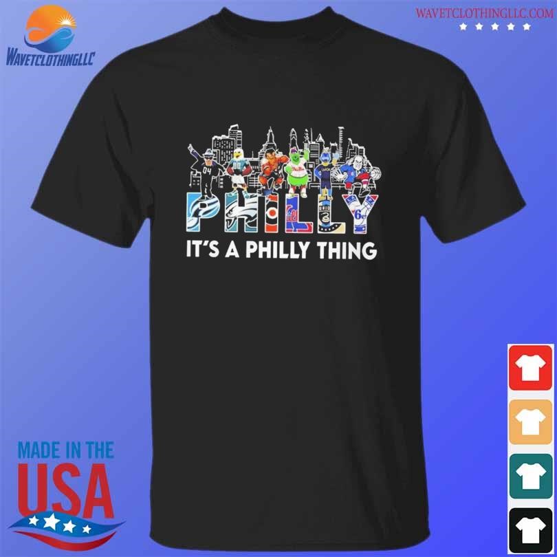 Philadelphia Team And Mascot It's A Philly Thing Shirt - Icestork