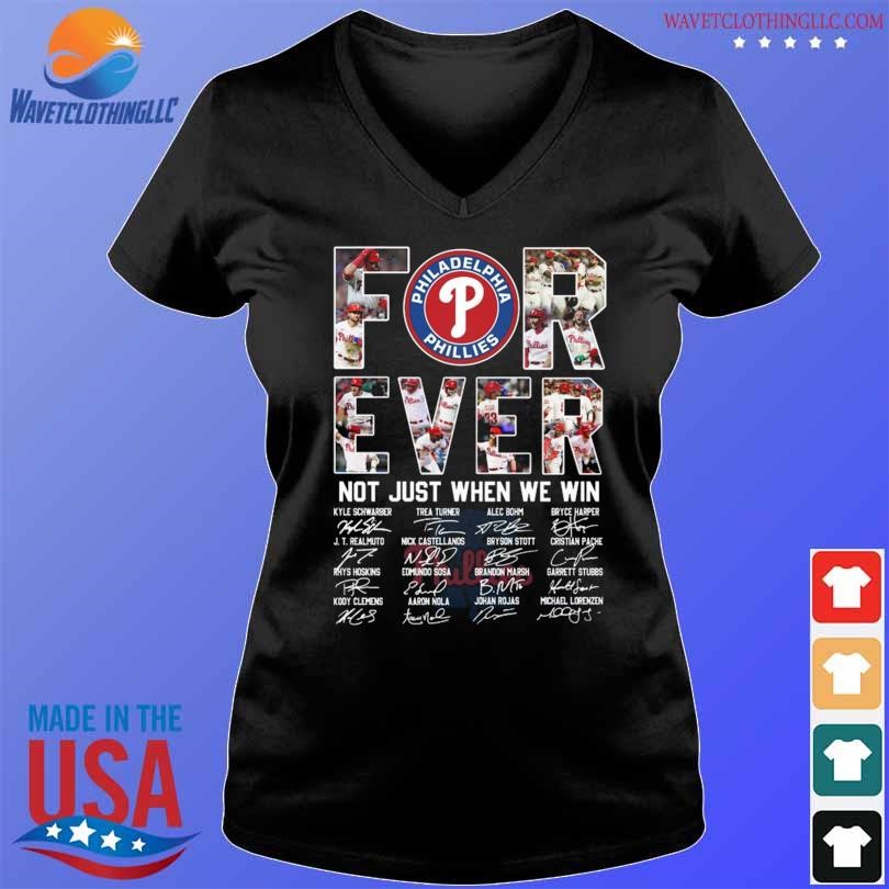 Philadelphia Phillies forever not just when we win signatures 2023  Philadelphia Phillies shirt, hoodie, sweater, long sleeve and tank top