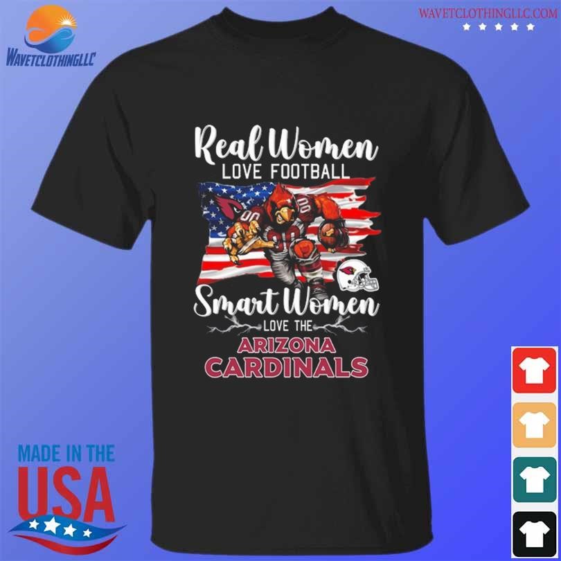 Real Women Love Football Smart Women Love The Arizona Cardinals USA Flag  Shirt, hoodie, sweater, long sleeve and tank top