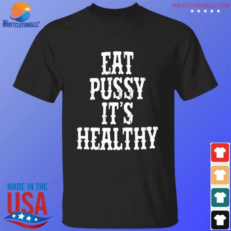 Rockstar eat pussy it's healthy 2023 shirt