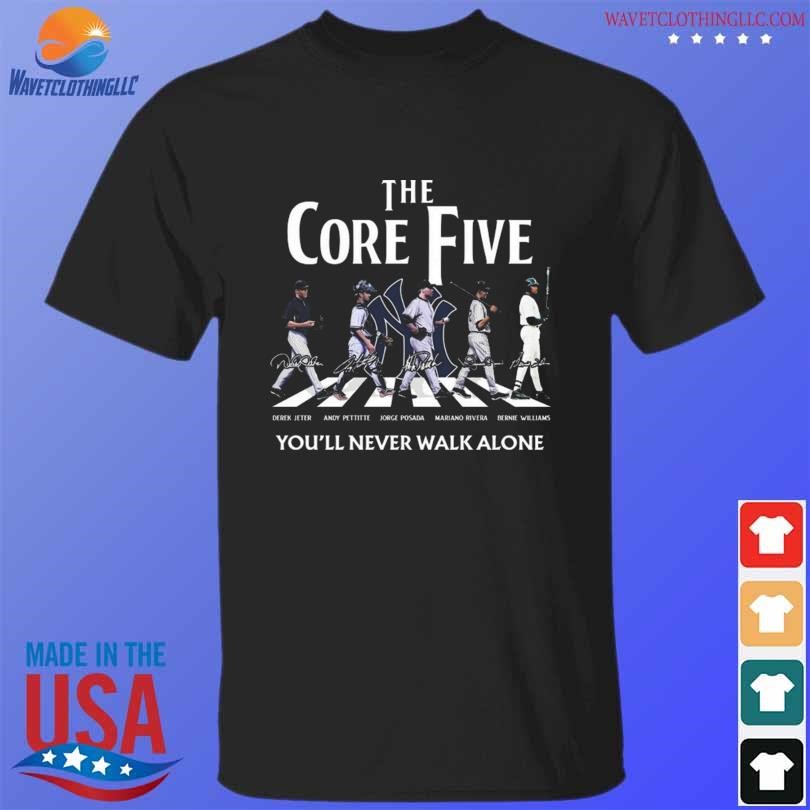 You'll Never Walk Alone New York Yankees The Core Five Abbey Road  Signatures Tee Shirts - Nvamerch
