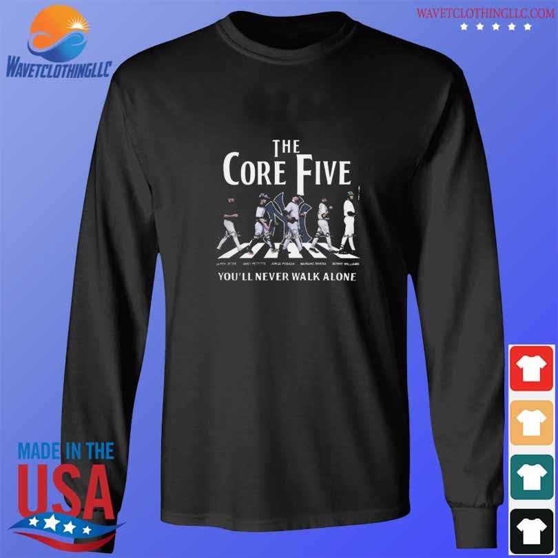 You'll Never Walk Alone New York Yankees The Core Five Abbey Road  Signatures Shirt, hoodie, sweater, long sleeve and tank top