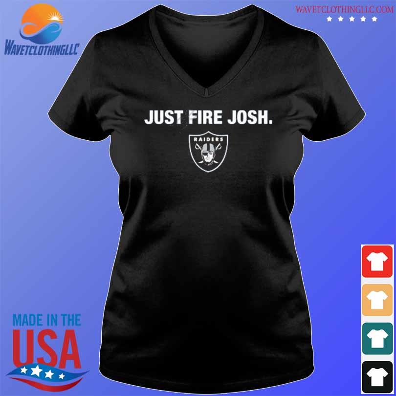 Just fire josh Las Vegas Raiders shirt, hoodie, sweater, long sleeve and  tank top