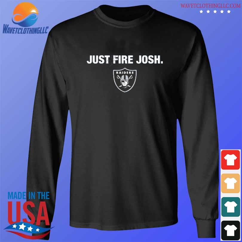 Original Just Fire Josh Las Vegas Raiders Shirt, hoodie, sweater