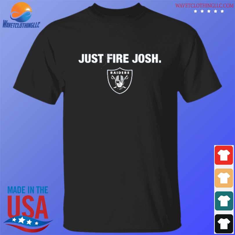 Original Just Fire Josh Las Vegas Raiders Shirt, hoodie, sweater