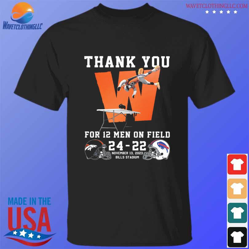 Funny denver Broncos Vs Buffalo Bills thank you for 12 men on field 24 22 shirt