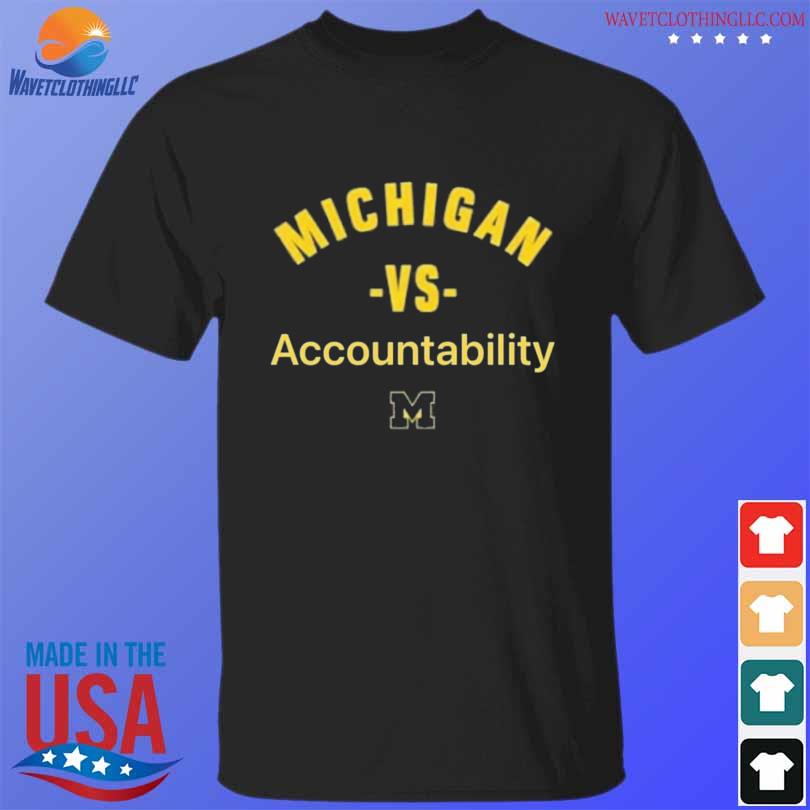 Funny michigan Wolverines vs Accountability shirt