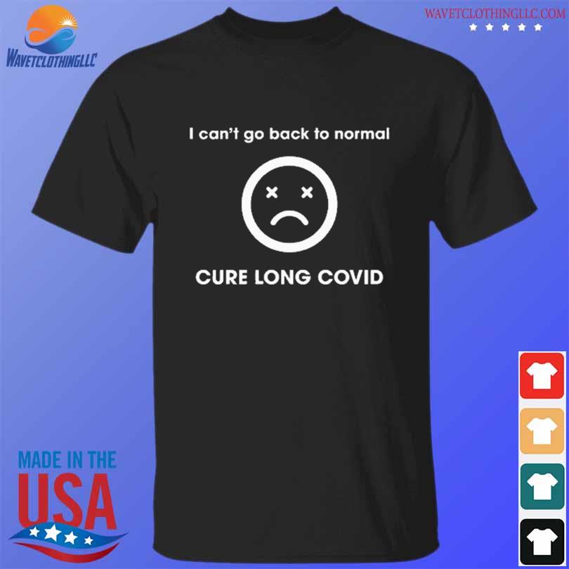 Mamasitaa I can't go back to normal cure long covid shirt, hoodie ...