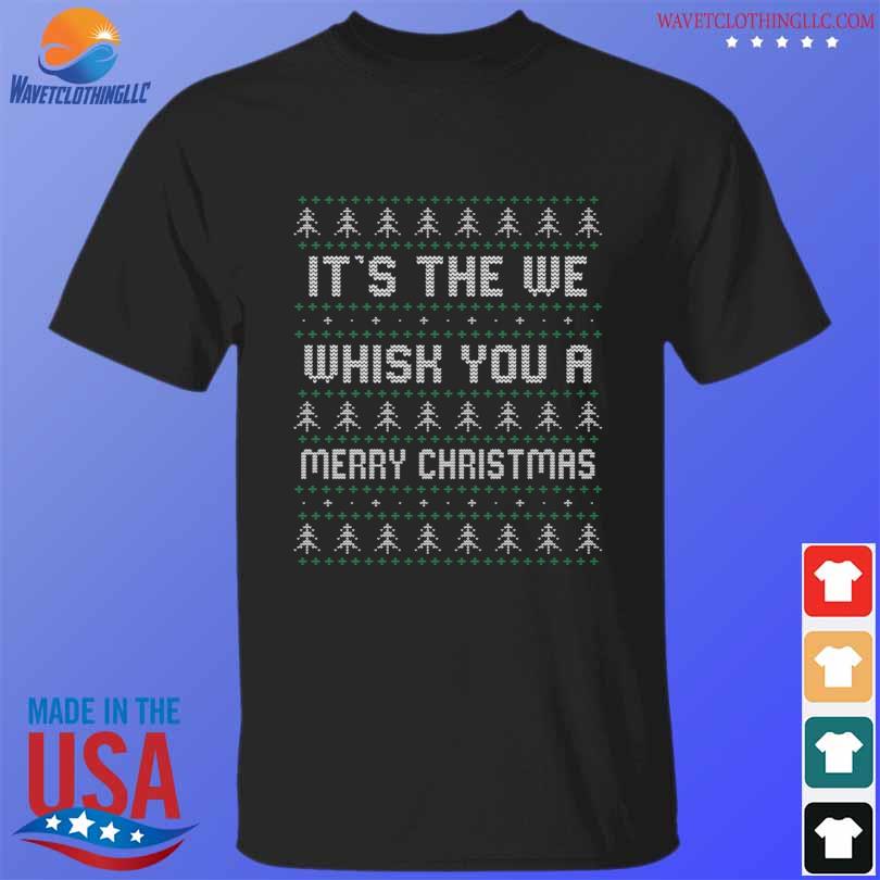 Official it's the we whisk you a merry ugly Christmas sweater
