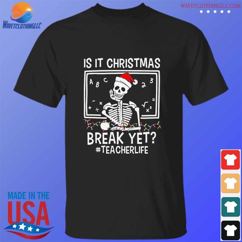 Official santa Skeleton is it christmas break yet teacher life christmas sweater