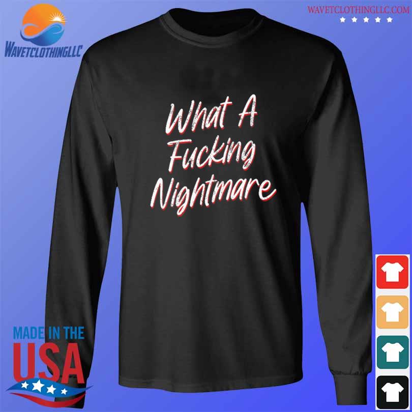 The Chisel What A Fucking Nightmare Shirt longsleeve den
