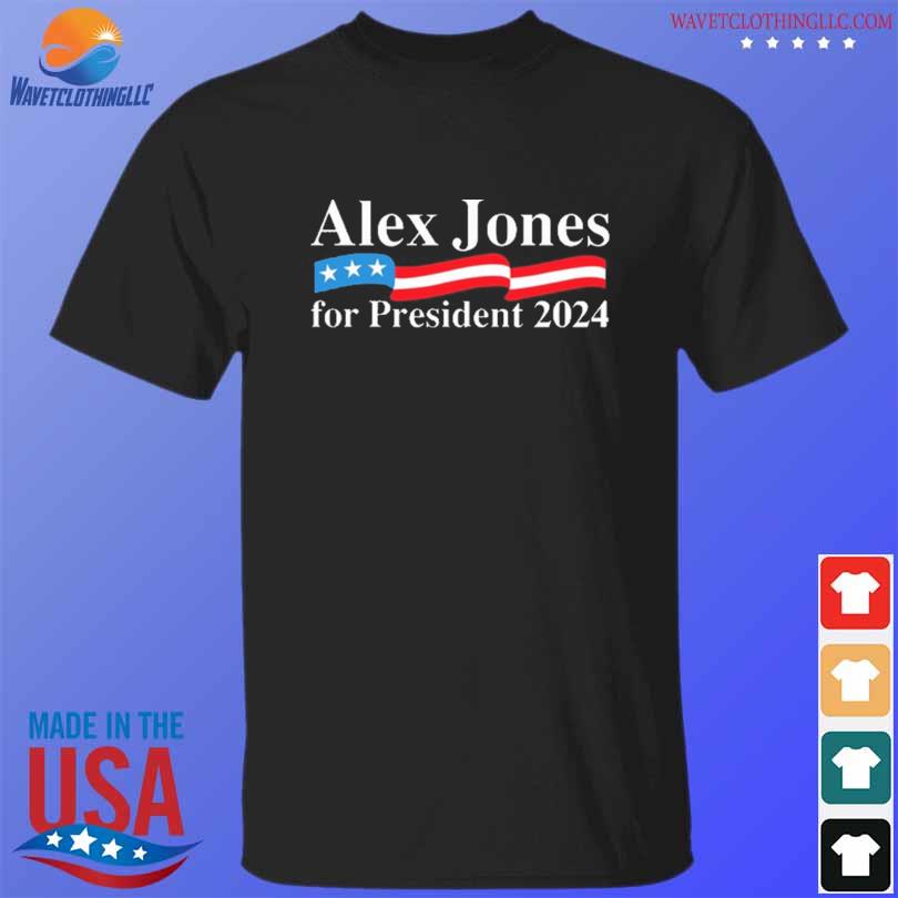 Alex Jones For President 2024 Infowars Com Shirt Hoodie Sweater Long   Alex Jones For President 2024 Infowars Com Shirt T Shirt Den 