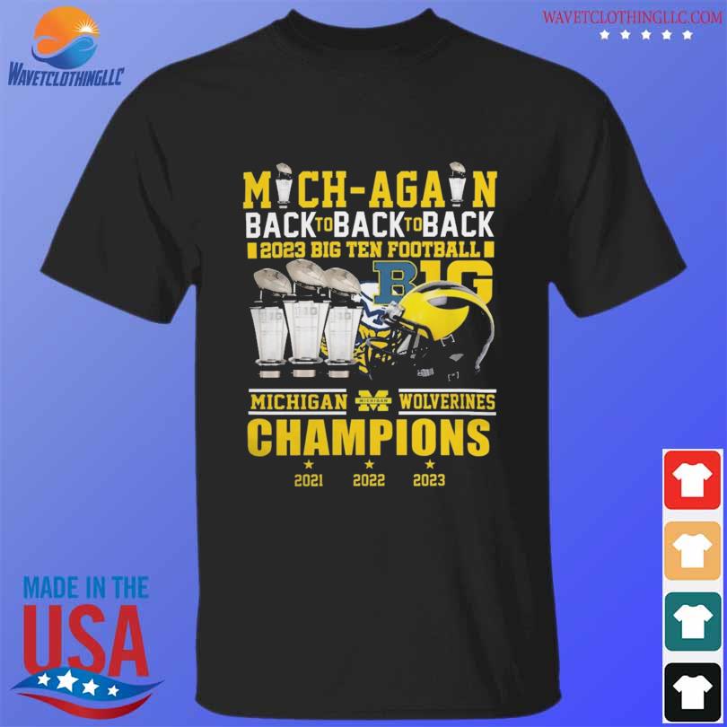 Funny 2023 Mich-Again Back To Back To Back Big Ten Football B1G ...