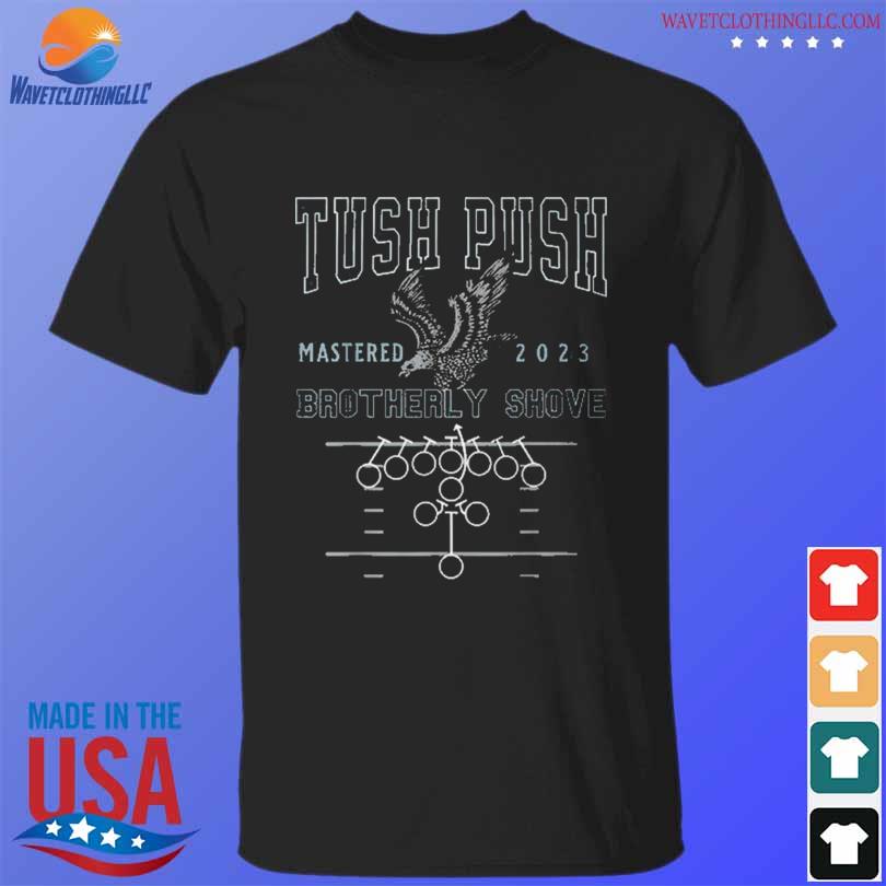 The Tush Push Eagles Brotherly Shove 2024 TShirt, hoodie, sweater