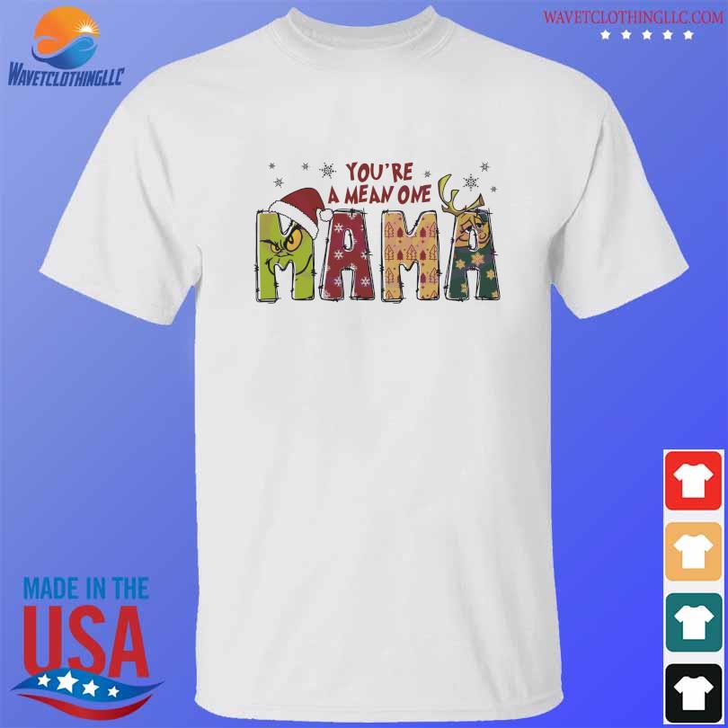 You are a mean one mama retro grinch 2023 shirt, hoodie, sweater, long  sleeve and tank top